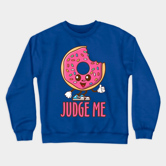 Donut Judge Me Crewneck Sweatshirt by DavesTees